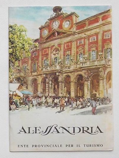 ALESSANDRIA (Depliant Pieghevole turistico - Illustr. di A. Raimondi 1957)