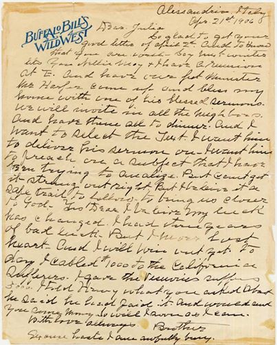 questo è un documento molto importante, conferma che il 21 aprile 1906 Buffalo Bill fece tappa ad Alessandria con il suo "Wild West Show", non sono riuscito a trovare fotografie dell'evento, ma l'intestazione della lettera spedita alla sorella dice "Alessandria Italy apr. 21th 1906" (fonte Mc Cracken Research Library digital collection) 