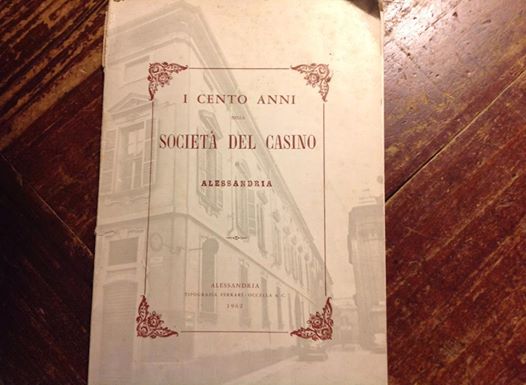 Questo e' il libretto edito nel 1962 jn occasione del centenario della fondazione della Società del Casino' di Alessandria 